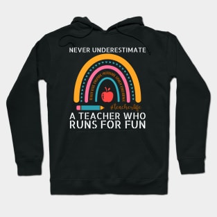 Never underestimate a Teacher Who Runs for Fun Hoodie